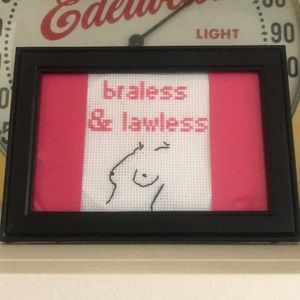 Braless & Lawless Handmade Framed Cross Stitch